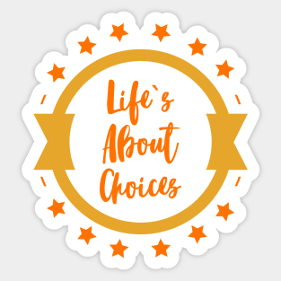 Life is About CHOICES AFFIRMATIONS quote / Positive Quotes About Life / Carpe Diem Sticker